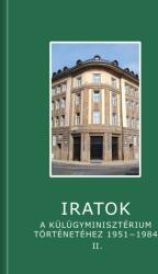 Iratok a Külügyminisztérium történetéhez 1951-1984 - 2. kötet (ISBN: 9786155195679)