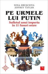 Pe urmele lui Putin. Sufletul unui imperiu în 11 fusuri orare (ISBN: 9786063803499)