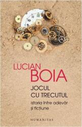 Jocul cu trecutul. Istoria intre adevar si fictiune (ISBN: 9789735059583)