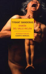 Tyrant Banderas - Ramon Del Valle Inclan (ISBN: 9781590174982)