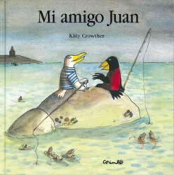 Mi amigo Juan - Kitty Crowther, Rafael Ros Sierra (ISBN: 9788484702436)