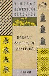 Dadant System of Beekeeping - C. P. Dadant (ISBN: 9781447463306)