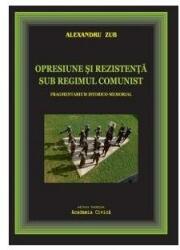 Opresiune și rezistență sub regimul comunist. Fragmentarium istorico-memorial (ISBN: 9786068924137)