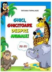 Ghici, ghicitoare despre animale - Tatiana Tapalaga (ISBN: 9786068714646)