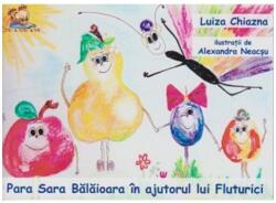 Para Sara Balaioara in ajutorul lui Fluturici - Luiza Chiazna (ISBN: 9786068714653)