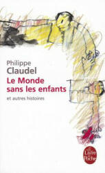 Le monde sans les enfants et autres histoires - Philippe Claudel (ISBN: 9782253121794)