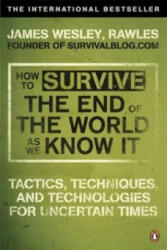 How to Survive The End Of The World As We Know It - James Rawles (ISBN: 9780141049335)