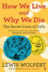 How We Live and Why We Die - Lewis Wolpert (ISBN: 9780571239122)
