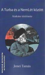 A Turba és a NemLét között - Atakám története (ISBN: 9786158080361)