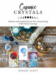 Cosmic Crystals - Ashley Leavy (ISBN: 9781592338856)