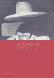 Luc Tuymans: Good Luck - Luc Tuymans (ISBN: 9781644230336)
