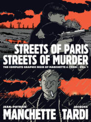 Streets Of Paris, Streets Of Murder (vol. 1) - Jacques Tardi, Jean-Patrick Manchette, Kim Thompson (ISBN: 9781683962861)