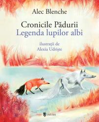 Cronicile Pădurii. Legenda lupilor albi (ISBN: 9789733411963)