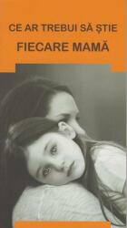 Ce ar trebui să știe fiecare mamă (ISBN: 9786068633091)
