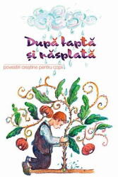 Dupa Fapta Si Rasplata. Povestiri Crestine Pentru Copii, - Editura Sophia (ISBN: 9789731364186)