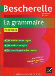 Bescherelle La grammaire pour tous: Ouvrage de référence sur la grammaire française (ISBN: 9782401052369)