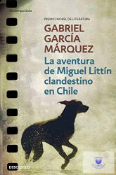 La aventura de Miguel Littin clandestino en Chile - Márquez Gabriel García (2003)