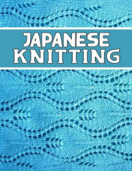 Japanese Knitting: perfect knitter's gift for all Japanese Knitting lovers. if you are beginning knitter this can helps you to do your wo (2020)