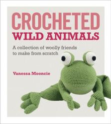 Crocheted Wild Animals - Vanessa Mooncie (2013)