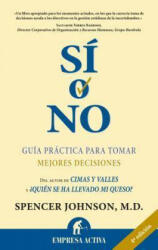 Sí o no : guía práctica para tomar mejores decisiones - Spencer Johnson, David Sempau Martínez (ISBN: 9788495787446)
