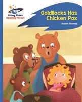Reading Planet - Goldilocks Has Chicken Pox - Blue: Rocket Phonics (ISBN: 9781510435858)