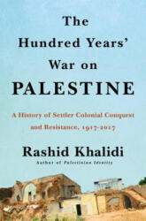 HUNDRED YEARS WAR ON PALESTINE - Rashid Khalidi (ISBN: 9781627798556)