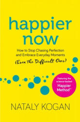 Happier Now: How to Stop Chasing Perfection and Embrace Everyday Moments (ISBN: 9781683644668)
