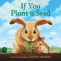 If You Plant a Seed - Kadir Nelson (ISBN: 9780062932037)