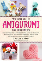 You Can Do It! Amigurumi for Beginners - Maggie Samir (ISBN: 9781675701348)