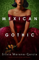 Mexican Gothic - Silvia Moreno-Garcia (ISBN: 9781529402674)