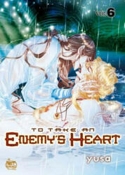 To Take An Enemy's Heart Volume 6 - Yusa (ISBN: 9781600093333)