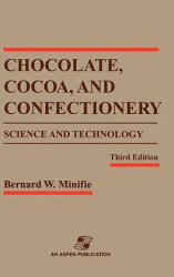 Chocolate, Cocoa and Confectionery: Science and Technology - Bernard W. Minifie (ISBN: 9780834213012)