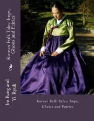 Korean Folk Tales: Imps, Ghosts and Fairies - Im Bang, James S Gale, Yi Ryuk (ISBN: 9781532742811)