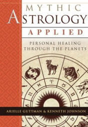 Mythic Astrology Applied - Ken Johnson (ISBN: 9781635617788)