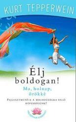 Élj boldogan! - Ma, holnap, örökké (ISBN: 9786155113567)