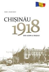 Chișinău 1918. Ghid-album al orașului (ISBN: 9789975602822)