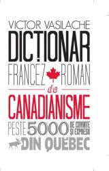 Dicţionar francez-român de canadianisme (ISBN: 9789975109833)