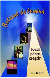 Botezul de lumină. Poezii pentru creștini (ISBN: 9789975924887)