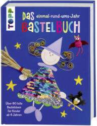 Das einmal-rund-ums-Jahr Bastelbuch - Frechverlag (ISBN: 9783772478734)
