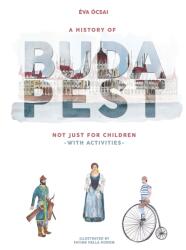 A History of Budapest Not Just For Children (ISBN: 9786158117913)