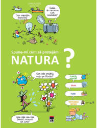 Spune-mi cum să protejăm natura? (ISBN: 9786060063247)