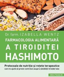 Farmacologia alimentara a tiroiditei Hashimoto - Izabella Wentz (ISBN: 9789734732265)