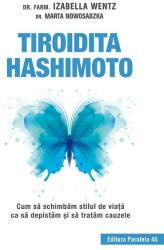 Tiroidita Hashimoto. Cum să schimbăm stilul de viaţă ca să depistăm şi să tratăm cauzele (ISBN: 9789734732296)