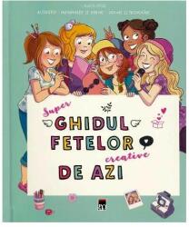 Super ghidul fetelor creative de azi, 8-12 ani - Larousse (ISBN: 9786060062929)
