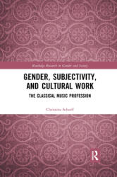 Gender Subjectivity and Cultural Work: The Classical Music Profession (ISBN: 9780367351267)