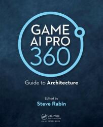 Game AI Pro 360: Guide to Architecture (ISBN: 9780367151041)