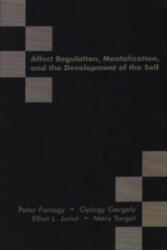 Affect Regulation, Mentalization and the Development of the Self - Peter Fonagy (ISBN: 9781855753563)