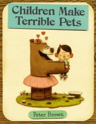 Children Make Terrible Pets - Peter Brown (ISBN: 9780316015486)