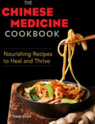 The Chinese Medicine Cookbook: Nourishing Recipes to Heal and Thrive - Stacey Isaacs (ISBN: 9781641524674)