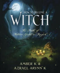 How to Become a Witch - Amber K, Azrael Arynn K (ISBN: 9780738719658)